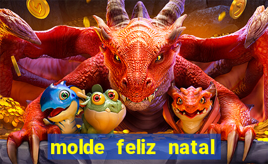 molde feliz natal para imprimir