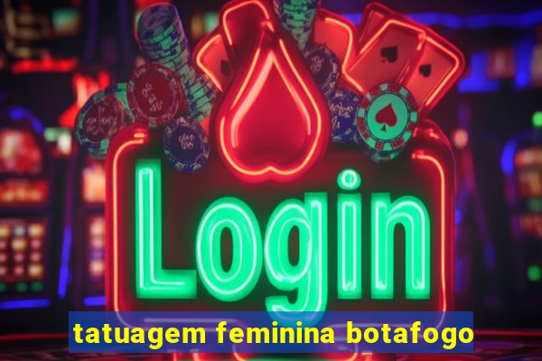 tatuagem feminina botafogo