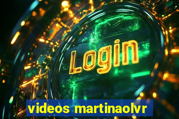 videos martinaolvr