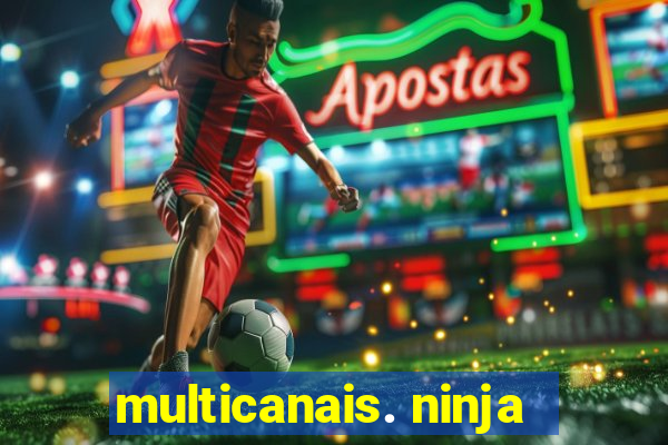 multicanais. ninja