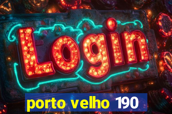 porto velho 190