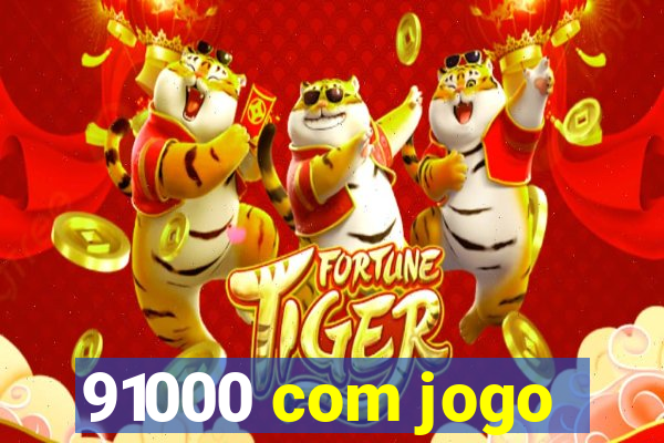 91000 com jogo