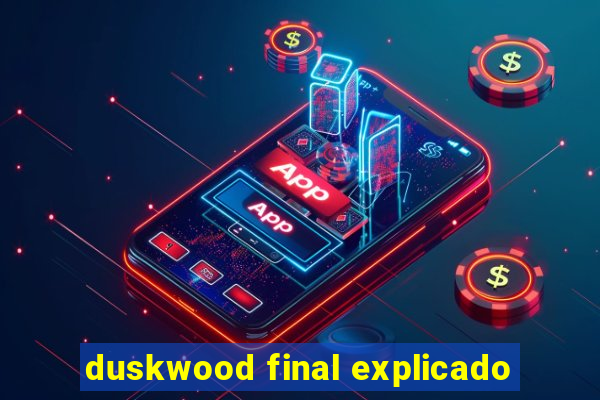 duskwood final explicado