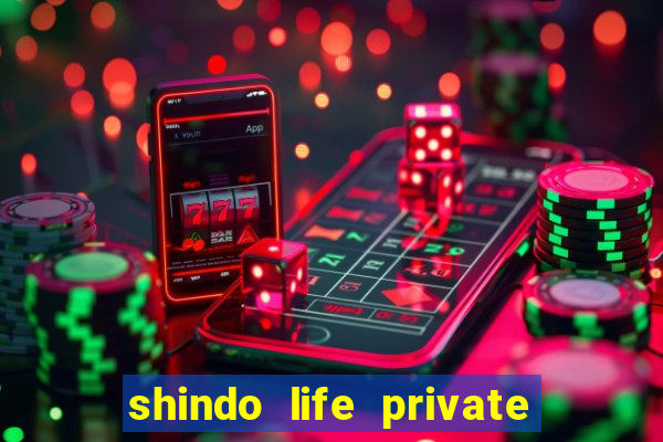 shindo life private server codes