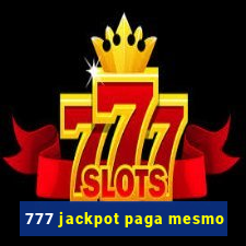 777 jackpot paga mesmo