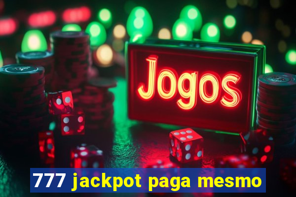 777 jackpot paga mesmo