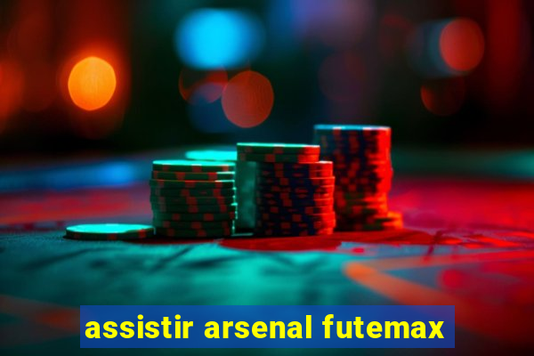 assistir arsenal futemax