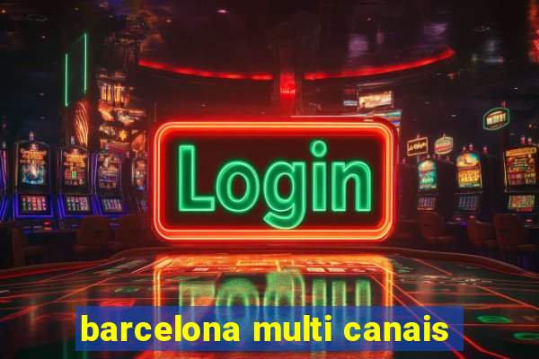 barcelona multi canais