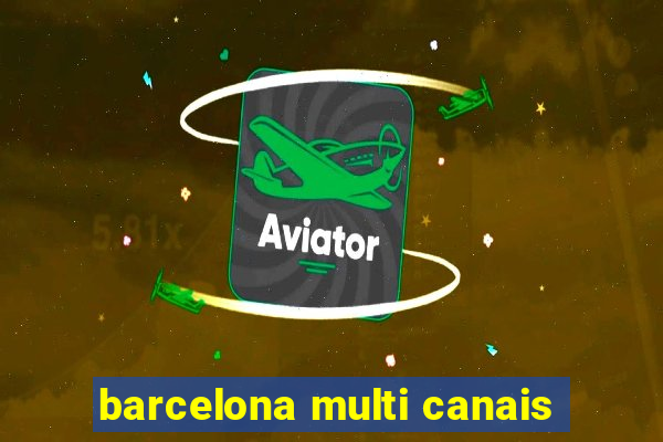 barcelona multi canais