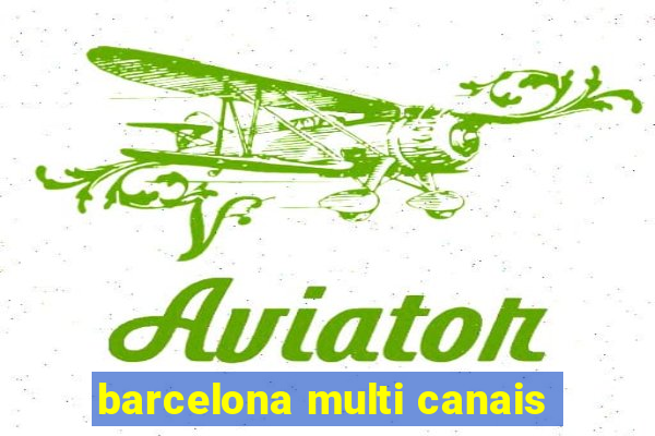 barcelona multi canais