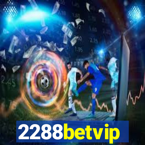 2288betvip