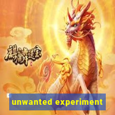 unwanted experiment