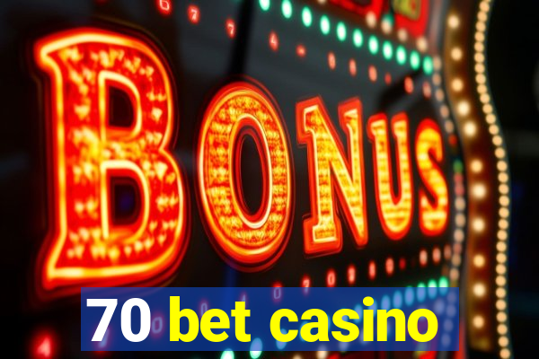 70 bet casino