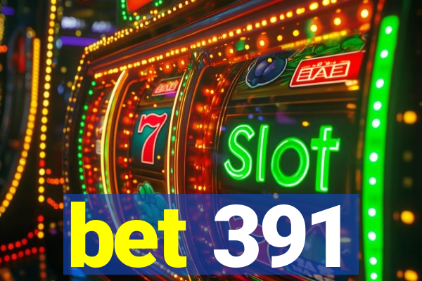 bet 391