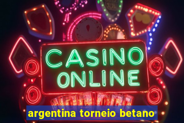 argentina torneio betano