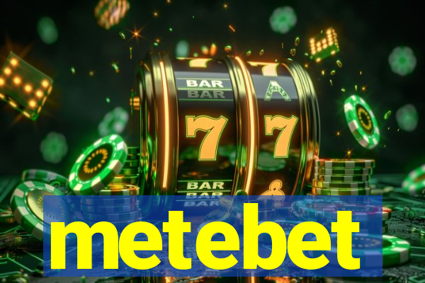 metebet