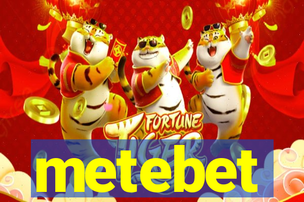 metebet