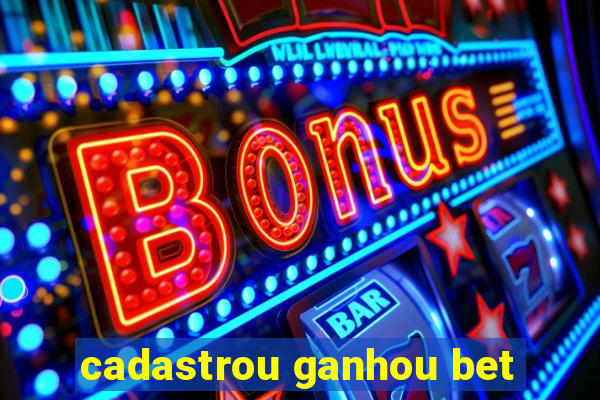 cadastrou ganhou bet