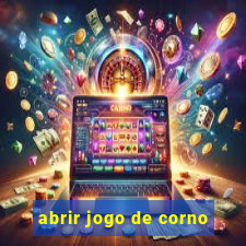 abrir jogo de corno