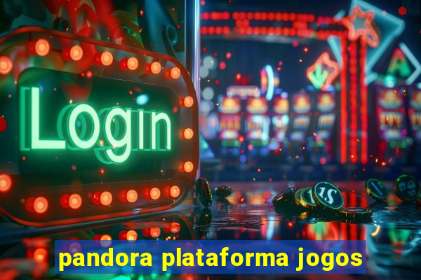 pandora plataforma jogos