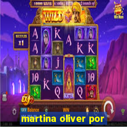 martina oliver por