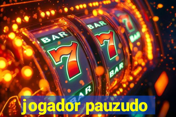 jogador pauzudo