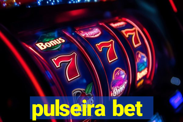 pulseira bet