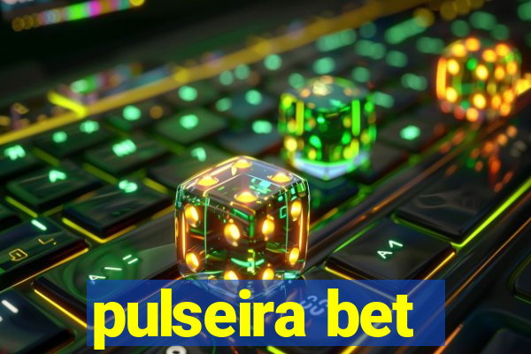 pulseira bet