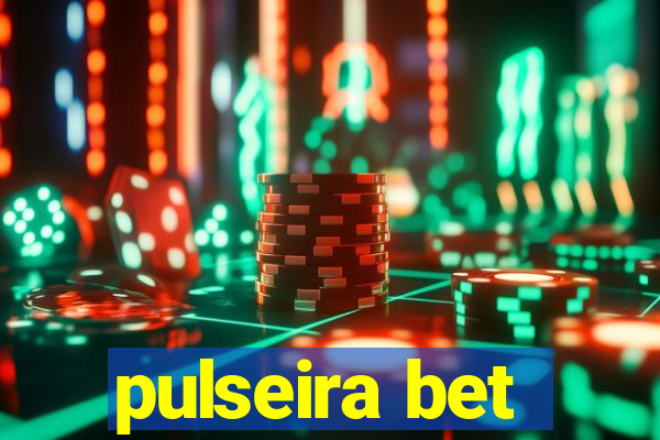 pulseira bet