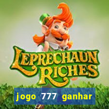 jogo 777 ganhar dinheiro de verdade