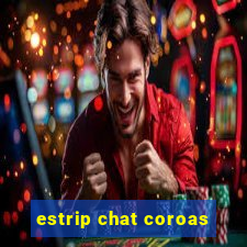 estrip chat coroas