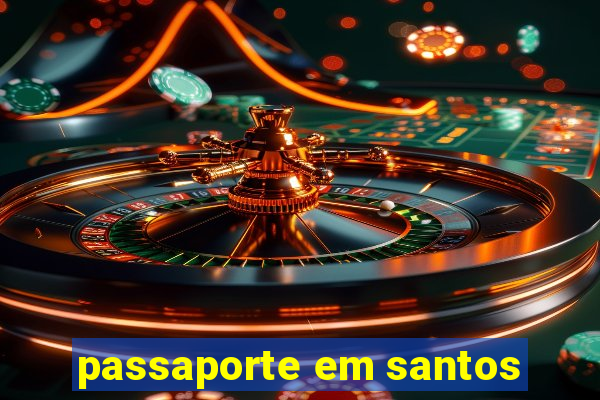 passaporte em santos