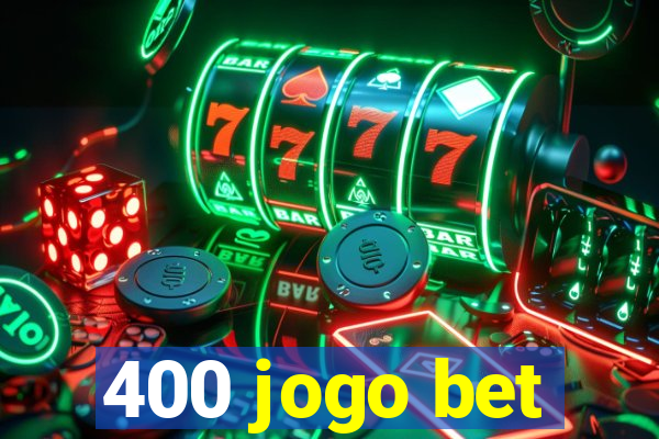 400 jogo bet