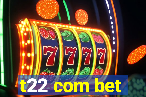 t22 com bet