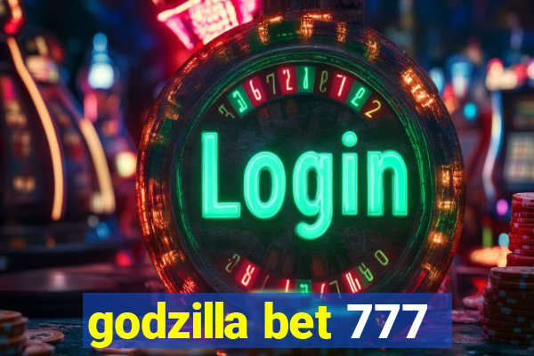 godzilla bet 777