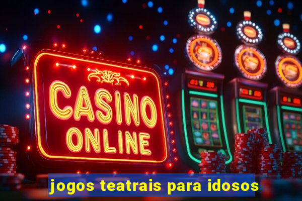 jogos teatrais para idosos