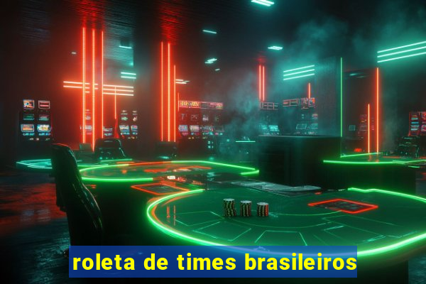 roleta de times brasileiros