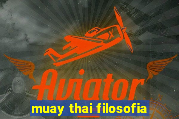 muay thai filosofia