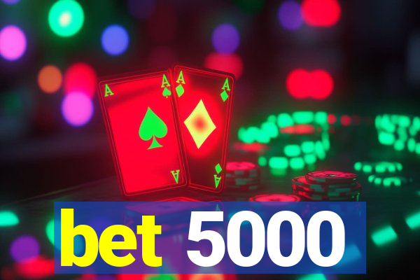 bet 5000