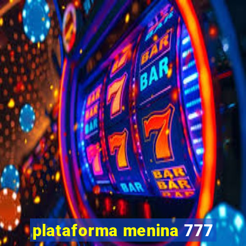 plataforma menina 777