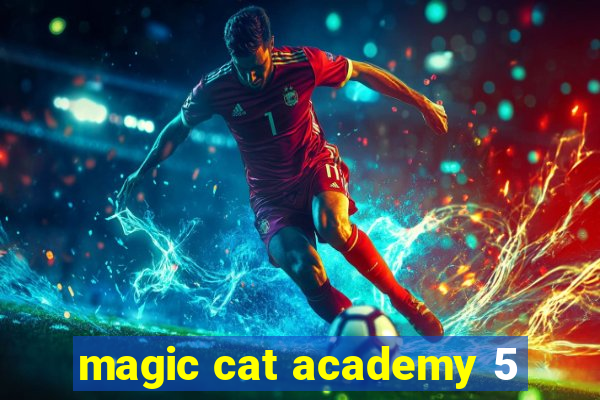 magic cat academy 5