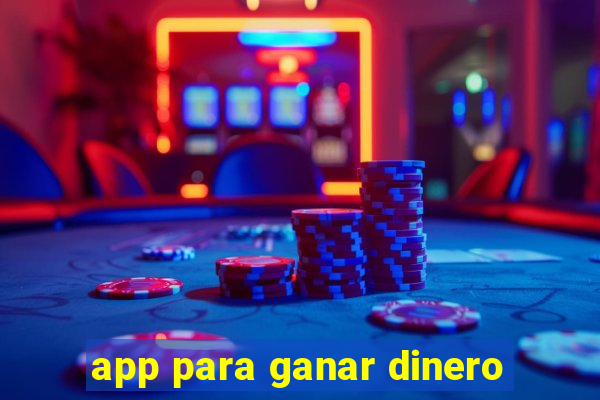 app para ganar dinero