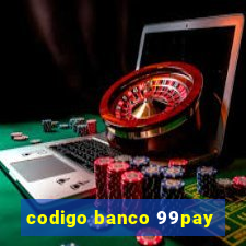 codigo banco 99pay