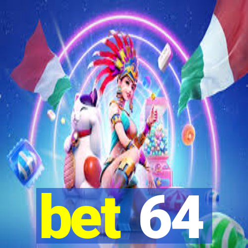 bet 64