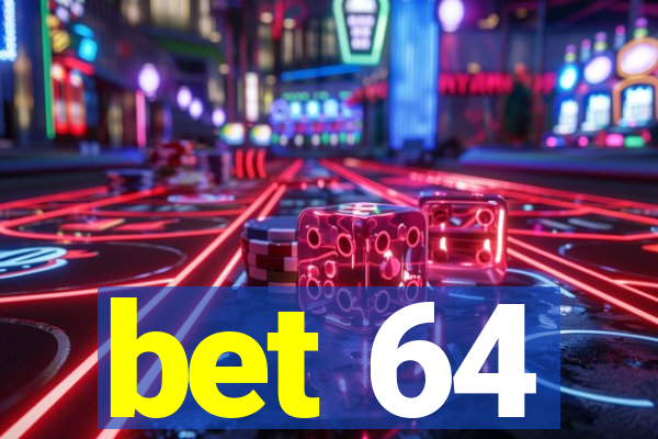 bet 64