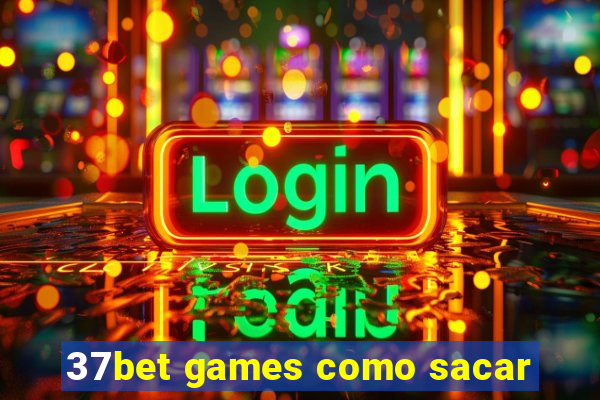 37bet games como sacar