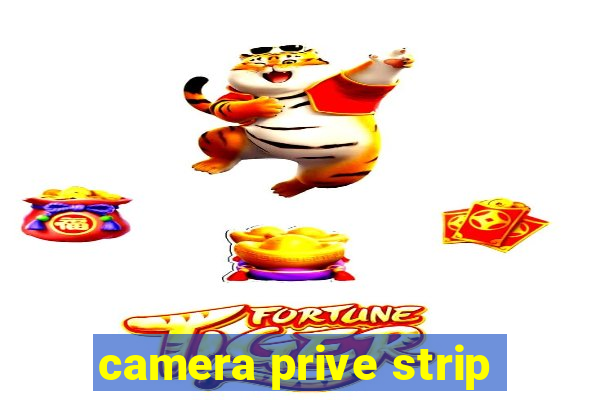 camera prive strip