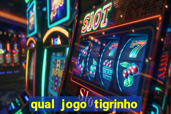 qual jogo tigrinho paga mais