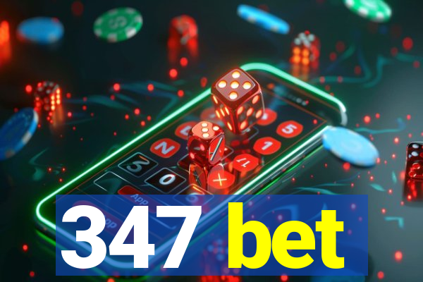 347 bet