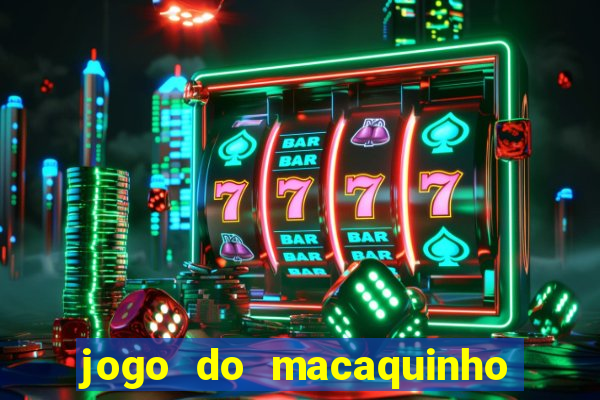 jogo do macaquinho que ganha dinheiro